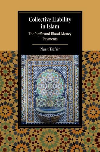 Бумажная книга «Collective Liability in Islam: The ‘Aqila and Blood Money Payments», автор Нурит Цафрир - фото №1
