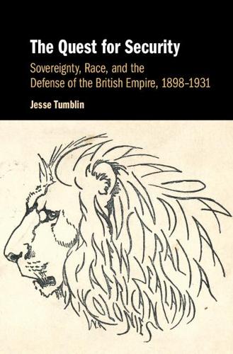 Бумажная книга «The Quest for Security: Sovereignty, Race, and the Defense of the British Empire, 1898–1931», автор Джесси Тамблин - фото №1