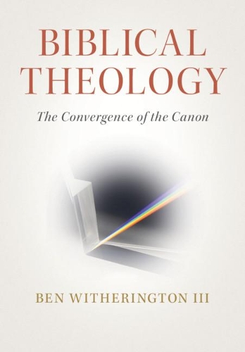 Бумажная книга «Biblical Theology: The Convergence of the Canon», автор Бен Уитерингтон III - фото №1