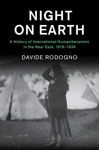 Бумажная книга «Night on Earth: A History of International Humanitarianism in the Near East, 1918–1930», автор Давиде Родоньо - фото №1