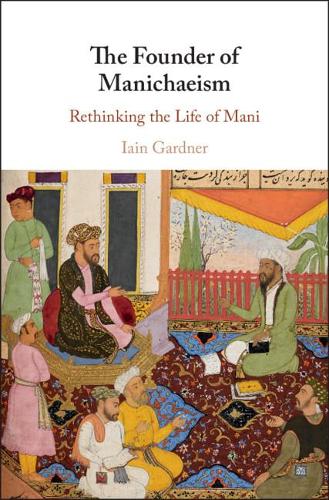 Бумажная книга «The Founder of Manichaeism: Rethinking the Life of Mani», автор Иэн Гарднер - фото №1