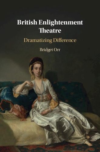 Паперова книга «British Enlightenment Theatre: Dramatizing Difference», автор Бріджит Орр - фото №1