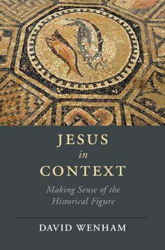 Бумажная книга «Jesus in Context: Making Sense of the Historical Figure», автор Дэвид Уэнхем - фото №1