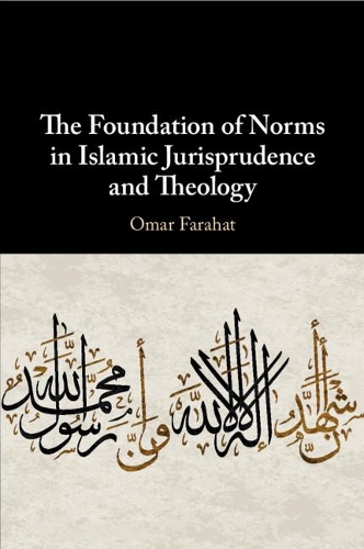 Бумажная книга «The Foundation of Norms in Islamic Jurisprudence and Theology», автор Омар Фарахат - фото №1
