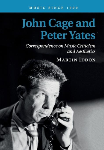 Бумажная книга «John Cage and Peter Yates: Correspondence on Music Criticism and Aesthetics», автор Мартин Иддон - фото №1