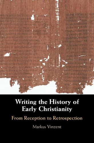 Бумажная книга «Writing the History of Early Christianity: From Reception to Retrospection», автор Маркус Винзент - фото №1