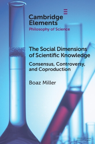 [object Object] «The Social Dimensions of Scientific Knowledge: Consensus, Controversy, and Coproduction», автор Боаз Миллер - фото №1