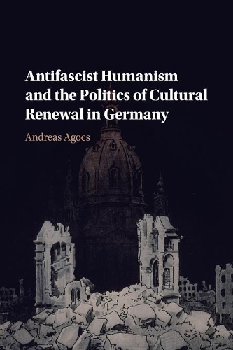 Паперова книга «Antifascist Humanism and the Politics of Cultural Renewal in Germany», автор Ендрю Агокс - фото №1