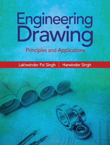 Бумажная книга «Engineering Drawing: Principles and Applications», авторов Харвиндер Сингх, Лахвиндер Пал Сингх - фото №1