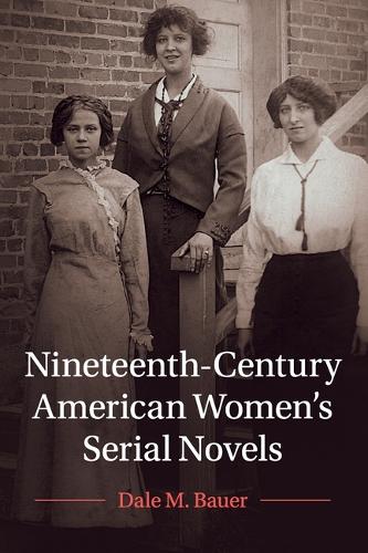 Паперова книга «Nineteenth-Century American Women's Serial Novels», автор Дейл М. Бауер - фото №1