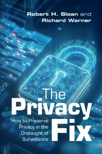 Бумажная книга «The Privacy Fix: How to Preserve Privacy in the Onslaught of Surveillance», авторов Ричард Уорнер, Роберт Х. Слоан - фото №1