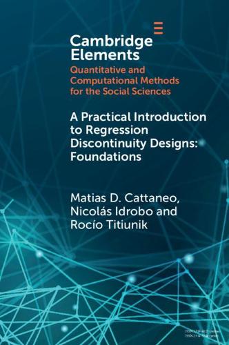 [object Object] «A Practical Introduction to Regression Discontinuity Designs: Foundations», авторів Матіас Д. Каттанео, Ніколас Ідробо, Росіо Тітюнік - фото №1