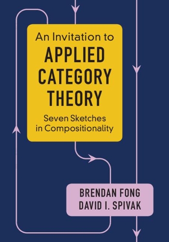 [object Object] «An Invitation to Applied Category Theory: Seven Sketches in Compositionality», автор Девід І. Співак - фото №1