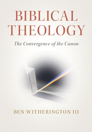 Бумажная книга «Biblical Theology: The Convergence of the Canon», автор Бен Уитерингтон III - фото №1