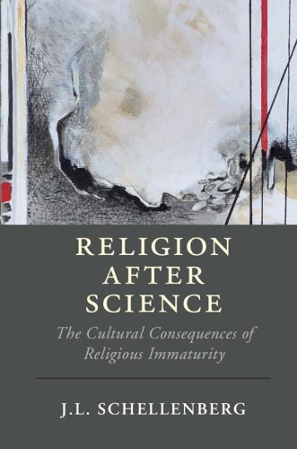 Бумажная книга «Religion after Science: The Cultural Consequences of Religious Immaturity», автор Дж. Л. Шелленберг - фото №1