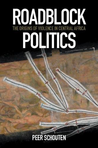 Бумажная книга «Roadblock Politics: The Origins of Violence in Central Africa», автор Пир Схаутен - фото №1