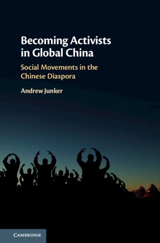 Бумажная книга «Becoming Activists in Global China: Social Movements in the Chinese Diaspora», автор Эндрю Юнкер - фото №1