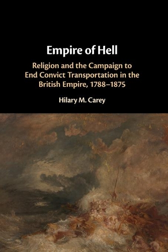 Бумажная книга «Empire of Hell: Religion and the Campaign to End Convict Transportation in the British Empire, 1788–1875», автор Хилари М. Кэри - фото №1