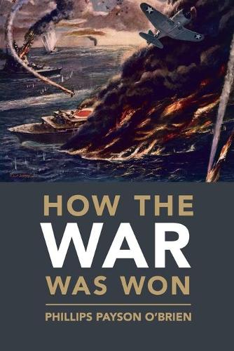 Бумажная книга «How the War Was Won: Air-Sea Power and Allied Victory in World War II», автор Филипп Пейсон О'Брайен - фото №1
