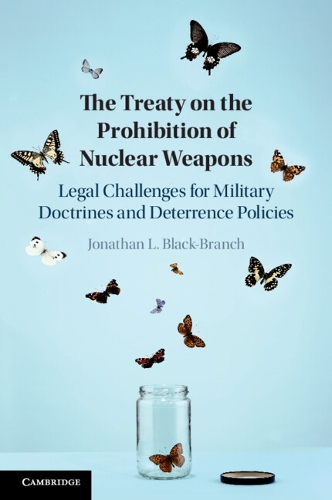 Бумажная книга «The Treaty on the Prohibition of Nuclear Weapons: Legal Challenges for Military Doctrines and Deterrence Policies», автор Джонатан Л. Блэк-Бранч - фото №1