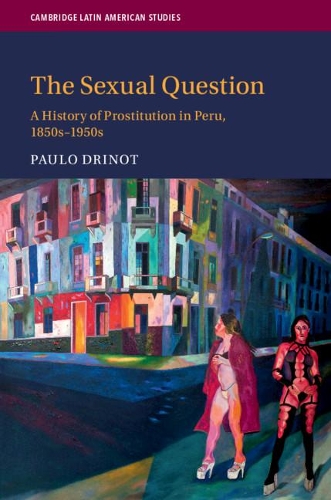 Паперова книга «The Sexual Question: A History of Prostitution in Peru, 1850s–1950s», автор Пауло Дріно - фото №1