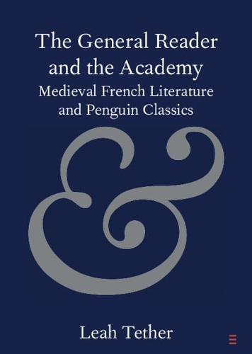 Бумажная книга «The General Reader and the Academy: Medieval French Literature and Penguin Classics», автор Лия Тетер - фото №1