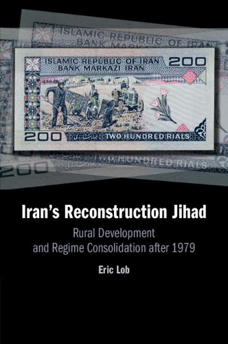 Бумажная книга «Iran's Reconstruction Jihad: Rural Development and Regime Consolidation after 1979», автор Эрик Лоб - фото №1