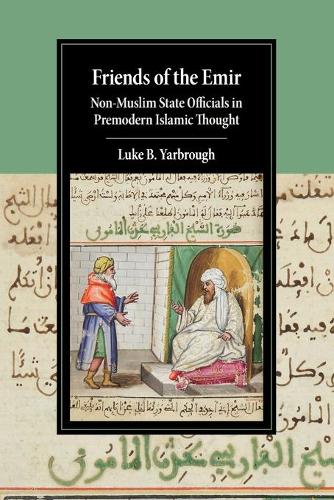 Паперова книга «Friends of the Emir: Non-Muslim State Officials in Premodern Islamic Thought», автор Люк Б. Ярброу - фото №1