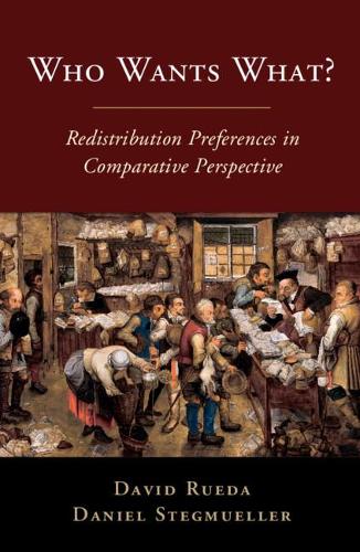 [object Object] «Who Wants What?: Redistribution Preferences in Comparative Perspective», авторов Дэниел Штегмюллер, Дэвид Руэда - фото №1
