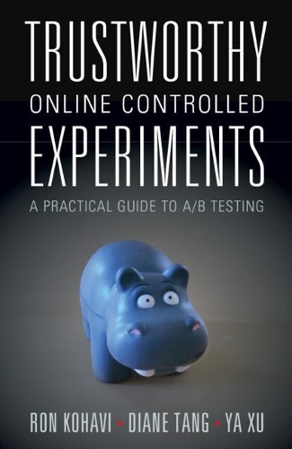 Паперова книга «Trustworthy Online Controlled Experiments: A Practical Guide to A/B Testing», авторів Даян Танг, Рон Кохаві, Я Сюй - фото №1