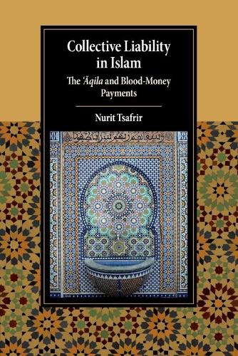 Бумажная книга «Collective Liability in Islam: The ‘Aqila and Blood Money Payments», автор Нурит Цафрир - фото №1