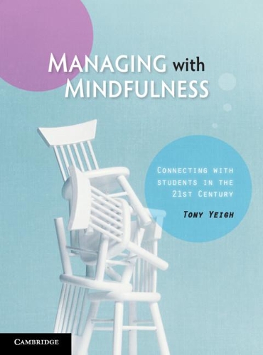 Бумажная книга «Managing with Mindfulness: Connecting with Students in the 21st Century», автор Тони Йег - фото №1