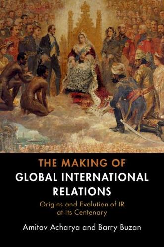 Бумажная книга «The Making of Global International Relations: Origins and Evolution of  IR at its Centenary», авторов Амитав Ачарья, Барри Бузан - фото №1