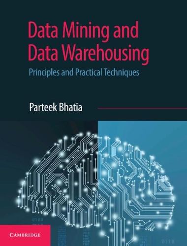 Паперова книга «Data Mining and Data Warehousing: Principles and Practical Techniques», автор Партійк Бхатія - фото №1