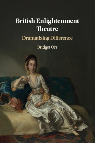Бумажная книга «British Enlightenment Theatre: Dramatizing Difference», автор Бриджет Орр - фото №1