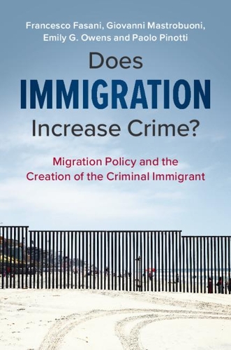 Бумажная книга «Does Immigration Increase Crime?: Migration Policy and the Creation of the Criminal Immigrant», авторов Эмили Г. Оуэнс, Франческо Фасани, Джованни Мастробуони, Паоло Пинотти - фото №1
