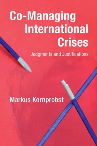 Бумажная книга «Co-Managing International Crises: Judgments and Justifications», автор Маркус Корнпробст - фото №1