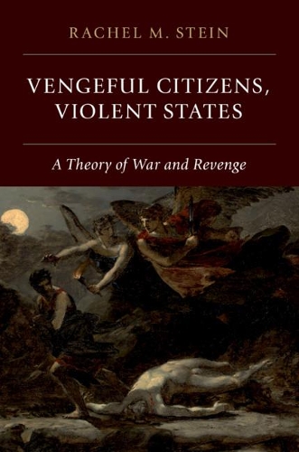 Бумажная книга «Vengeful Citizens, Violent States: A Theory of War and Revenge», автор Рэйчел М. Стайн - фото №1