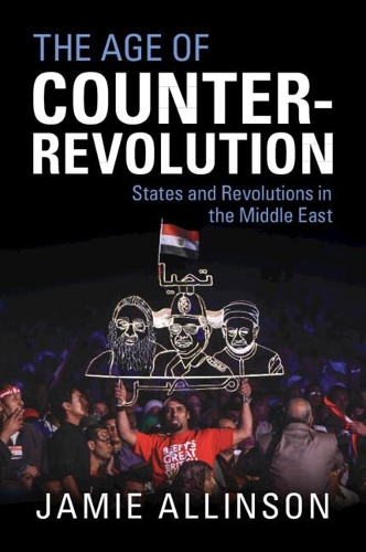 Бумажная книга «The Age of Counter-Revolution: States and Revolutions in the Middle East», автор Джейми Аллинсон - фото №1
