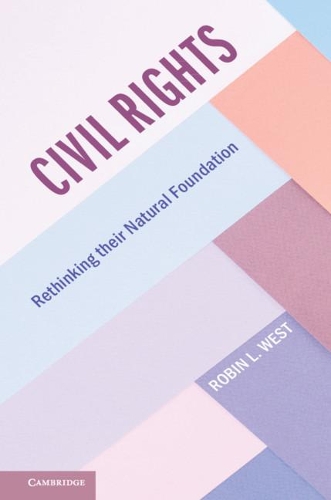 Бумажная книга «Civil Rights: Rethinking their Natural Foundation», автор Робин Л. Уэст - фото №1