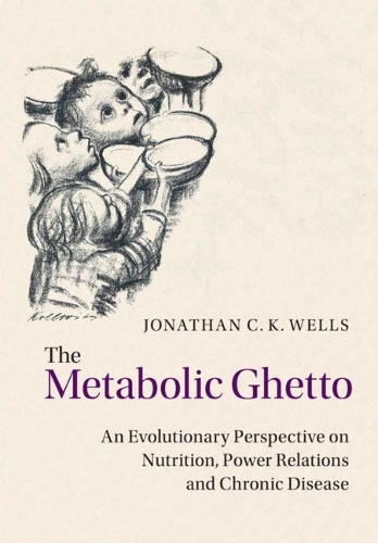 Паперова книга «The Metabolic Ghetto: An Evolutionary Perspective on Nutrition, Power Relations and Chronic Disease», автор Джонатан К. К. Уеллс - фото №1