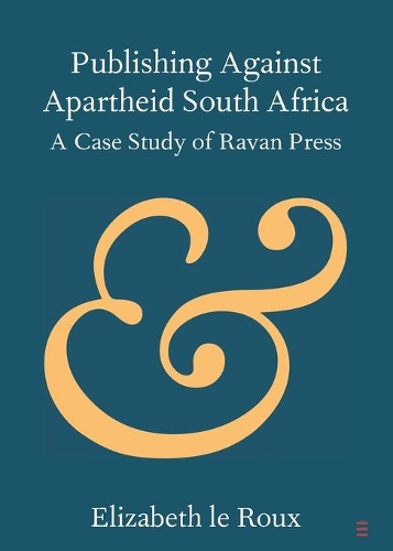 Паперова книга «Publishing against Apartheid South Africa: A Case Study of Ravan Press», автор Елізабет ле Ру - фото №1
