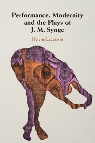 Бумажная книга «Performance, Modernity and the Plays of J. M. Synge», автор Элен Лекоссуа - фото №1