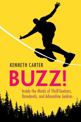 Паперова книга «Buzz!: Inside the Minds of Thrill-Seekers, Daredevils, and Adrenaline Junkies», автор Кеннет Картер - фото №1