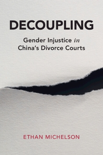 Бумажная книга «Decoupling: Gender Injustice in China's Divorce Courts», автор Итан Михельсон - фото №1