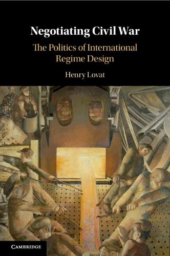 Бумажная книга «Negotiating Civil War: The Politics of International Regime Design», автор Генри Ловат - фото №1