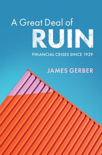 Бумажная книга «A Great Deal of Ruin: Financial Crises since 1929», автор Джеймс Гербер - фото №1