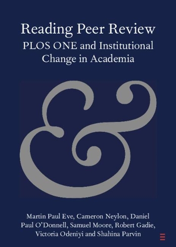 Паперова книга «Reading Peer Review: PLOS ONE and Institutional Change in Academia», авторів Мартін Пол Ів, Семюель Мур - фото №1