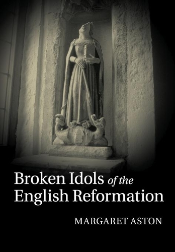 Бумажная книга «Broken Idols of the English Reformation», автор Маргарет Астон - фото №1