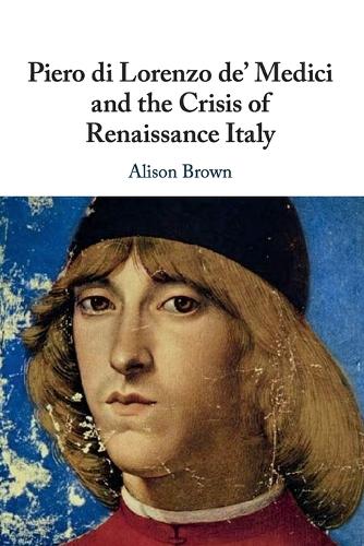 Бумажная книга «Piero di Lorenzo de' Medici and the Crisis of Renaissance Italy», автор Элисон Браун - фото №1